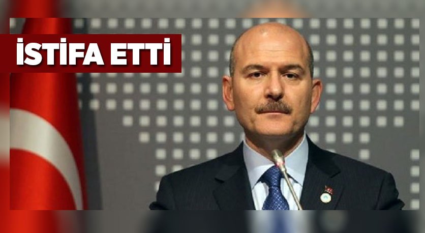 İÇ İŞLERİ BAKANI SÜLEYMAN SOYLU İSTİFA ETTİ