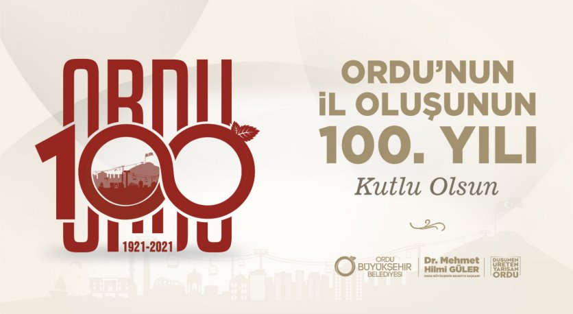 ORDUNUN İL OLUŞUNUN 100. YILI