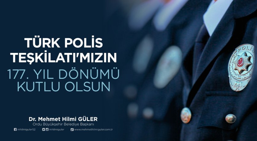 BAŞKAN GÜLER: “TÜRK POLİS TEŞKİLATIMIZIN YIL DÖNÜMÜ KUTLU OLSUN”