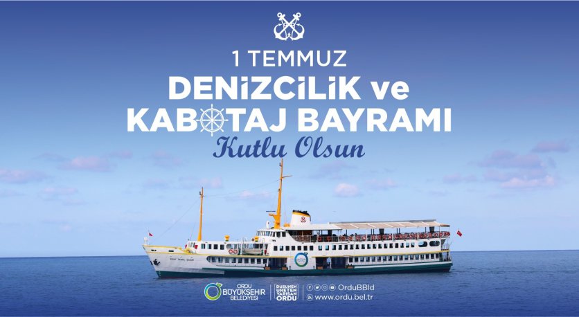BAŞKAN GÜLER´DEN “1 TEMMUZ DENİZCİLİK VE KABOTAJ BAYRAMI” MESAJI 