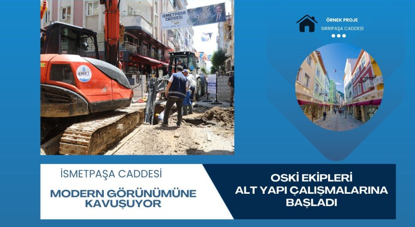 OSKİ İSMETPAŞA CADDESİNDE ALTYAPI ÇALIŞMALARINA BAŞLADI