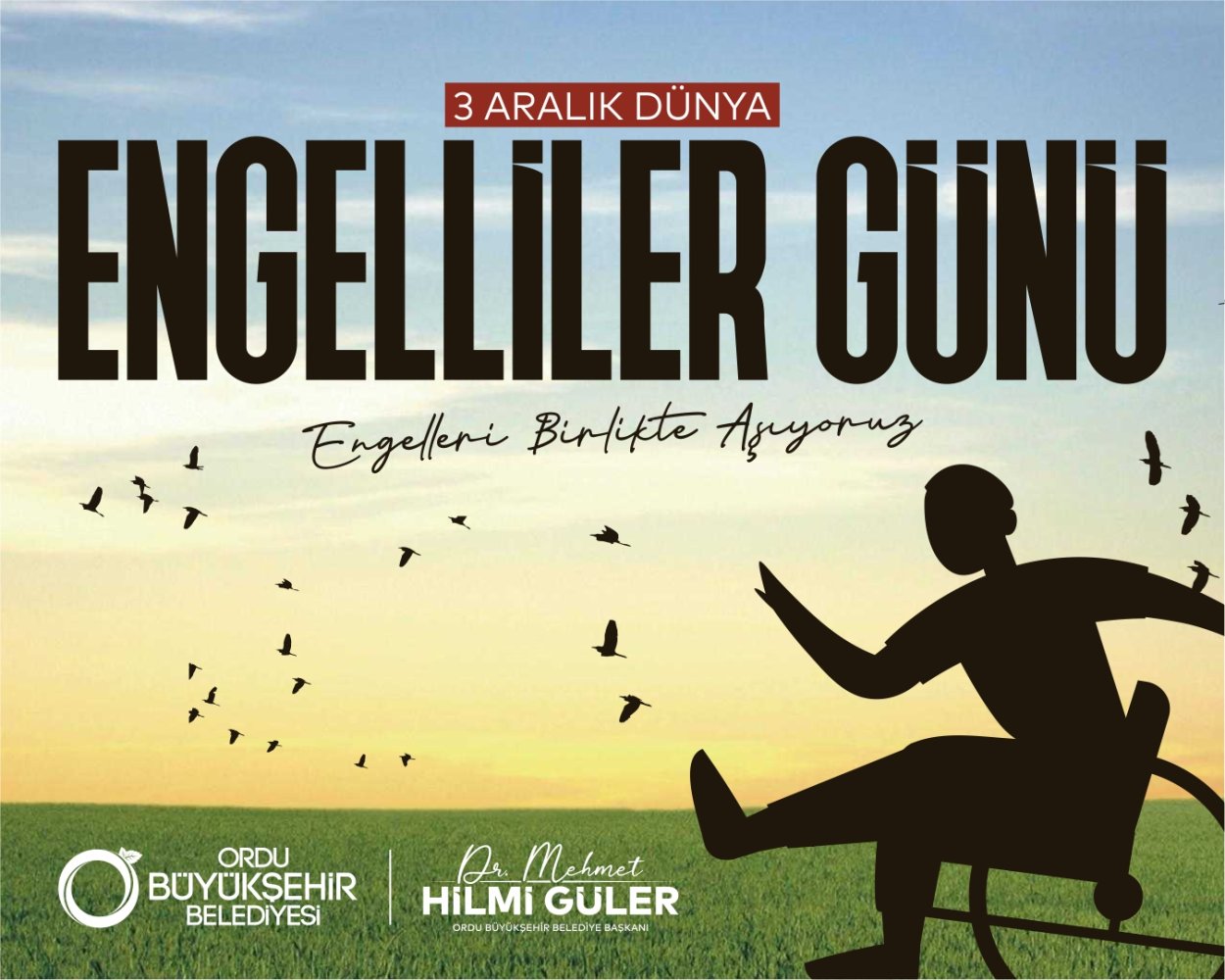BAŞKAN GÜLER’DEN “3 ARALIK DÜNYA ENGELLİLER GÜNÜ” MESAJI
