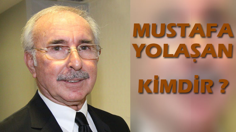 Mustafa Yolaşan Kimdir ?